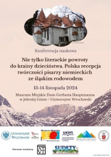 Nie tylko literackie powroty do krainy dzieciństwa. Polska recepcja twórczości pisarzy niemieckich ze śląskim rodowodem - plakat [Dokument życia społecznego]