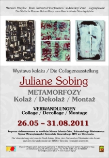 Juliane Sobing. Metamorfozy : kolaż/dekolaż/montaż = Verwandlungen : Collage/Decollage/Montage - plakat [Dokument życia społecznego]