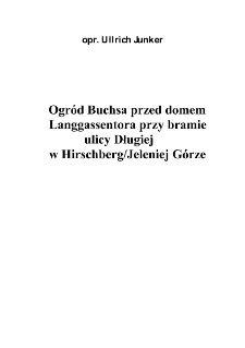 Ogr&oacute;d Buchsa przed domem Langgassentora przy bramie ulicy Długiej w Hirschberg/Jeleniej G&oacute;rze [Dokument elektroniczny]