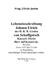 Lebensbeschreibung Johann Ulrich des H. R. R. Grafen von Schaffgotsch Kayserl. Obrist Herr auf Kynast etc [Dokument elektroniczny]