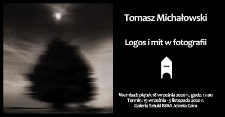 Tomasz Michałowski. Logos i mit w fotografii - zaproszenie [Dokument życia społecznego]