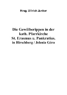 Die Gewölberippen in der kath. Pfarrkirche St. Erasmus u. Pankratius. in Hirschberg / Jelenia Góra [Dokument elektroniczny]