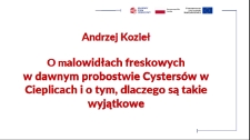 O malowidłach freskowych w dawnym probostwie Cystersów w Cieplicach i o tym, dlaczego są takie wyjątkowe - prezentacja [Dokument elektroniczny]