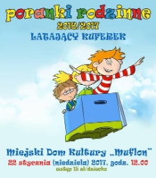 Poranki rodzinne 2016/2017 : latający kuferek - plakat [Dokument życia społecznego]