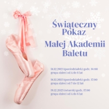 Świąteczny pokaz Małej Akademii Baletu - plakat [Dokument życia społecznego]