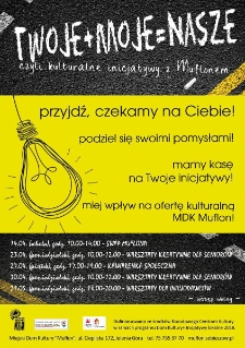 Twoje + moje = nasze. Czyli kulturalne inicjatywy z Muflonem - plakat [Dokument życia społecznego]