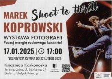 Marek Koprowski. Shoot to thrill. Wystawa fotografii - ulotka [Dokument życia społecznego]