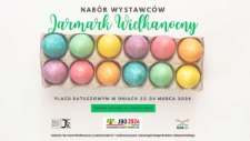 Nabór wystawców. Jarmark Wielkanocny - plakat [Dokument życia społecznego]