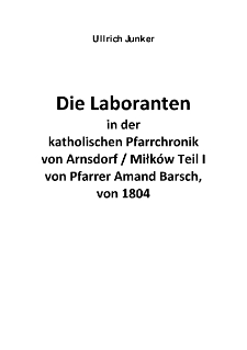 Die Laboranten in der katholischen Pfarrchronik von Arnsdorf / Miłków Teil I von Pfarrer Amand Barsch, von 1804 [Dokument elektroniczny]