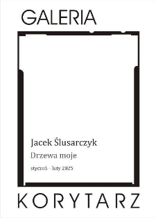 Jacek Ślusarczyk. Drzewa moje - plakat [Dokument życia społecznego]