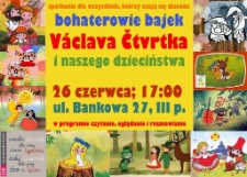 Spotkanie dla wszystkich, którzy czują się dziećmi. Bohaterowie bajek Václava Čtvrtka i naszego dzieciństwa - plakat [Dokument życia społecznego]