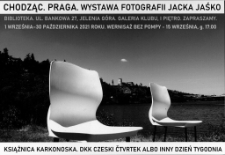 Chodząc. Praga. Wystawa fotografii Jacka Jaśko - plakat [Dokument życia społecznego]