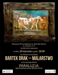 Bartek Drak - malarstwo - plakat [Dokument życia społecznego]