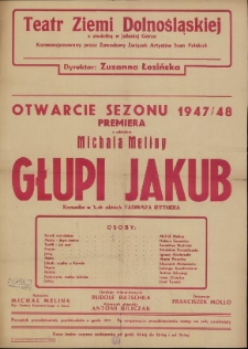 Głupi Jakub : Otwarcie sezonu 1947/48. Premiera z udziałem Michała Meliny - afisz premierowy [Dokument życia społecznego]