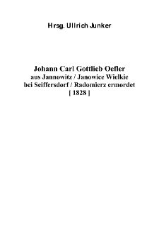 Johann Carl Gottlieb Oefler aus Jannowitz / Janowice Wielkie bei Seiffersdorf / Radomierz ermordet 1828 [Dokument elektroniczny]