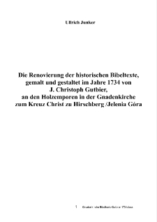 Die Renovierung der historischen Bibeltexte, gemalt und gestaltet im Jahre 1734 von J. Christoph Gutbier, an den Holzemporen in der Gnadenkirche zum Kreuz Christ zu Hirschberg /Jelenia Góra [Dokument elektroniczny]