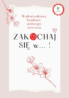 Walentynkowy konkurs jednego wiersza. Zakochaj się w... - plakat [Dokument życia społecznego]