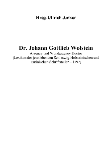 Dr. Johann Gottlieb Wolstein Arzeney und Wundarzeney Doctor [Dokument elektroniczny]
