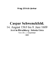 Caspar Schwenckfeld.14. August 1563 bis 9. Juni 1609 Arzt in Hirschberg - Jelenia Góra [Dokument elektroniczny]