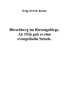 Hirschberg im Riesengebirge. Ab 1526 gab es eine evangelische Schule [Dokument elektroniczny]