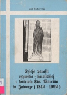Dzieje parafii rzymsko-katolickiej i kościoła Św. Marcina w Jaworze : (1242-1992)