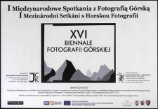 I Międzynarodowe Spotkania z Fotografią G&oacute;rską = I Mezin&aacute;rodn&iacute; Setk&aacute;n&iacute; s Horskou Fotografii : XVI Biennale Fotografii G&oacute;rskiej. [Dokument życia społecznego]
