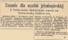 Uznanie dla uczelni jeleniogórskiej : Z Politechniki Robotniczej wprost na Politechnikę Państwową.