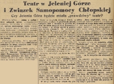 Teatr w Jeleniej Górze i Związek Samopomocy Chłopskiej : Czy Jelenia Góra bidzie miała „prawdziwy" teatr?