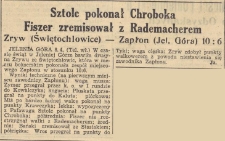 Sztolc pokonał Chroboka : Fiszer zremisował z Rademacherem : Zryw (Świętochłowice) — Zapłon (Jel. Góra) 10:6