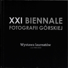 XXI Biennale Fotografii Górskiej : Wystawa laureatów z lat 1980-2018 [Dokument Życia Społecznego]