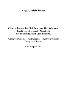 Oberschlesische Größen und ihr Wirken.Das Dreigestirn aus der Werdezeitder oberschlesischen Großindustrie [Dokument elektroniczny]