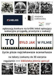 To było jak w filmie : konkurs na krótki tekst opisujący wakacyjną przygodę, przeżycie z wakacji - plakat [Dokument życia społecznego]