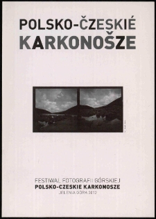 Polsko-Čzesk&eacute; Karkono&scaron;ze : XVII Biennale Fotografii G&oacute;rskiej : Festiwal Fotografii G&oacute;rskiej - zaproszenie [Dokument Życia Społecznego]