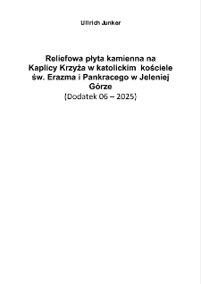 Reliefowa płyta kamienna na Kaplicy Krzyża w katolickim kościele św. Erazma i Pankracego w Jeleniej G&oacute;rze [Dokument elektroniczny]