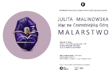 Julita Malinowska - idąc na Czarodziejską G&oacute;rę. Malarstwo - plakat [Dokument życia społecznego]