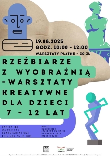 Rzeźbiarze z wyobraźnią - warsztaty kreatywne dla dzieci w wieku 7-12 lat - plakat [Dokument życia społecznego]
