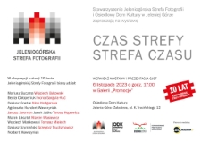 Czas strefy, strefa czasu : 10 lat Jeleniogórskiej Strefy Fotografii - zaproszenie [Dokument życia społecznego]
