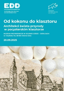 Od kokonu do klasztoru. Architekci świata przyrody w pocysterskim klasztorze - plakat [Dokument życia społecznego]