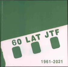 60 lat JTF. 1961-2021 - katalog [Dokument życia społecznego]