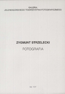 Zygmunt Strzelecki. Fotografie - folder [Dokument Życia Społecznego]