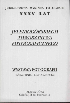 Jubileuszowa wystawa fotografii XXXV lat Jeleniogórskiego Towarzystwa Fotograficznego - ulotka [Dokument Życia Społecznego]