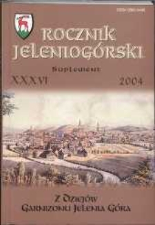 Z dziej&oacute;w Garnizonu Jelenia G&oacute;ra : Rocznik Jeleniog&oacute;rski T. 36 (2004), Suplement