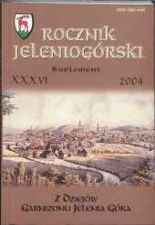 Z dziejów Garnizonu Jelenia Góra : Rocznik Jeleniogórski T. 36 (2004), Suplement
