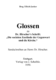 Glossen zu Dr. Hirscher&lsquo;s Schrift :&bdquo;Die socialen Zust&auml;nde der Gegenwart und die Kirche.&ldquo; : Sendschreiben an Herrn Dr. Hirscher [Dokument elektroniczny]