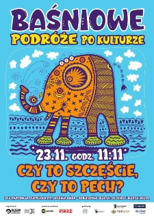 Baśniowe podróże po kulturze : Czy to szczęście, czy to pech? - plakat [Dokument życia społecznego]