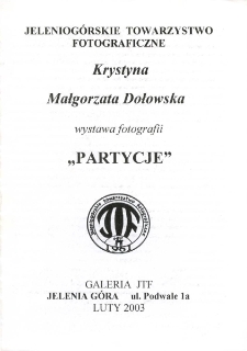 Krystyna Małgorzata Dołowska - Wystawa fotgrafii "Partycje" - folder [Dokument Życia Społecznego]