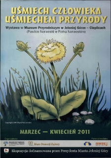 Uśmiech człowieka uśmiechem przyrody : wystawa w Muzeum Przyrodniczym w Jeleniej G&oacute;rze - Cieplicach (Pawilon Norweski w Parku Norweskim) - plakat [Dokument życia społecznego]