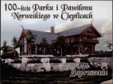 100-lecie Parku i Pawilonu Norweskiego - zaproszenie [Dokument życia społecznego]