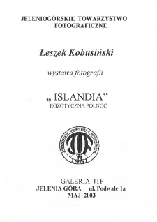 Leszek Kobusiński - Wystawa fotografii "Islandia". Egzotyczna północ - folder [Dokument Życia Społecznego]