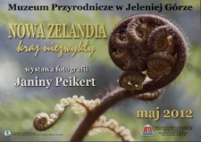 Nowa Zelandia, kraj niezwykły : wystawa fotografii Janiny Peikert- plakat [Dokument życia społecznego]